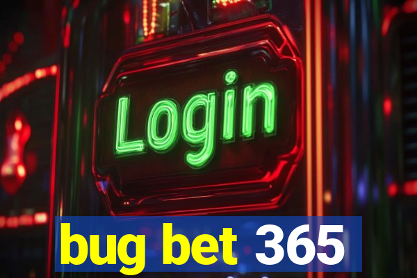 bug bet 365